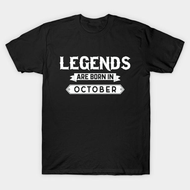 Legends Are Born In October T-Shirt by inotyler